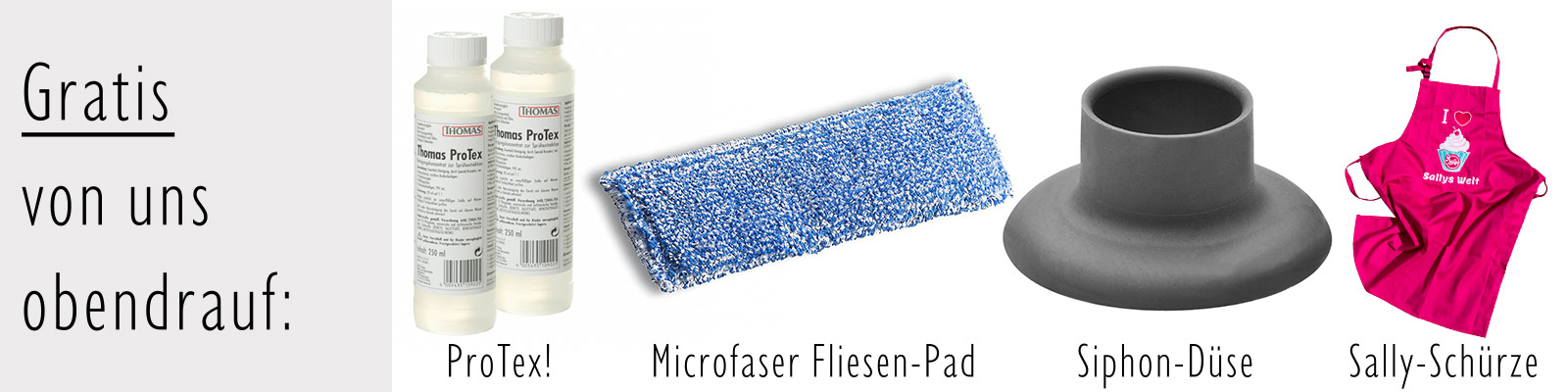 Gratis von uns zu jedem Staubsauger dazu: ProTex, Microfaser-Fliesen-Pad und Siphon-Düse